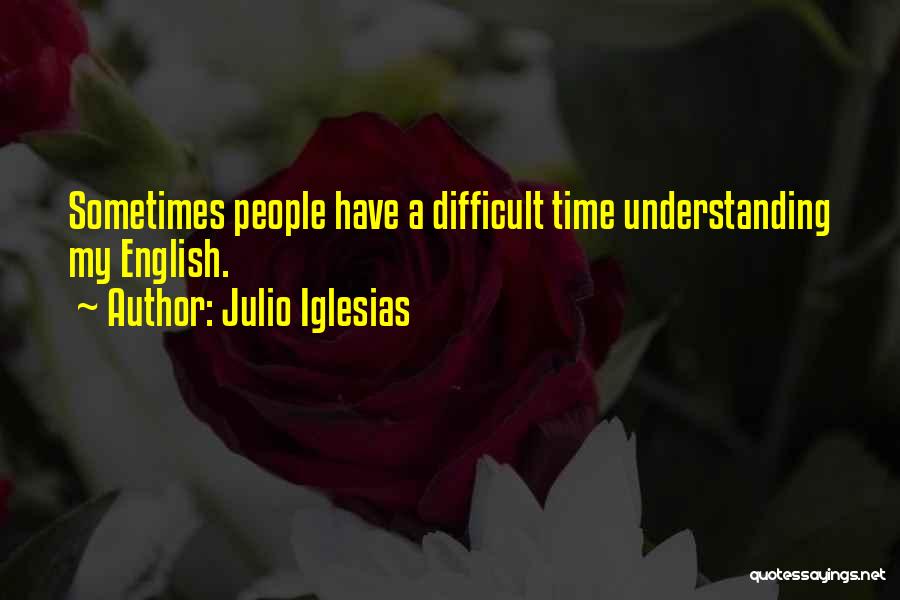 Julio Iglesias Quotes 2037277