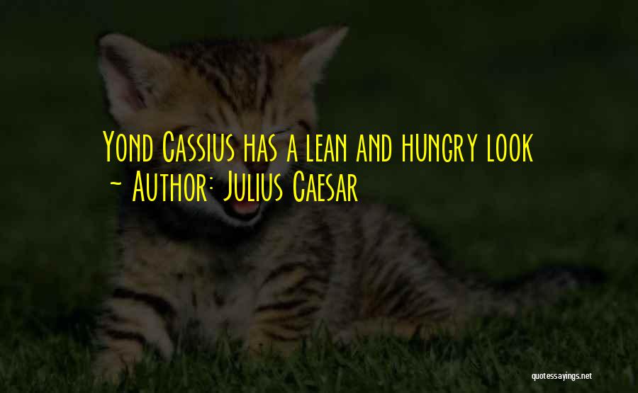 Julius Caesar Cassius Quotes By Julius Caesar