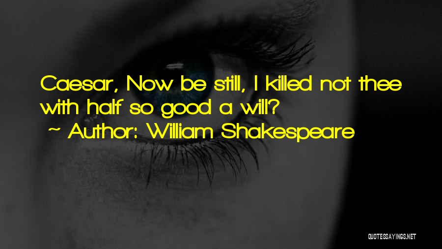 Julius Caesar Shakespeare Quotes By William Shakespeare