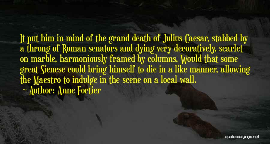 Julius Caesar's Death Quotes By Anne Fortier