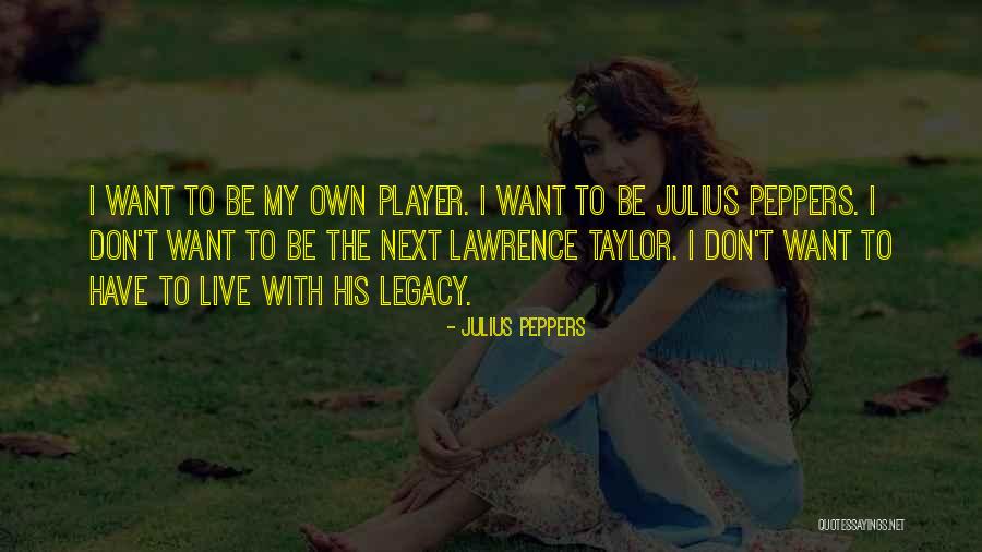Julius Peppers Quotes 177309 Julius Peppers Quotes 177309