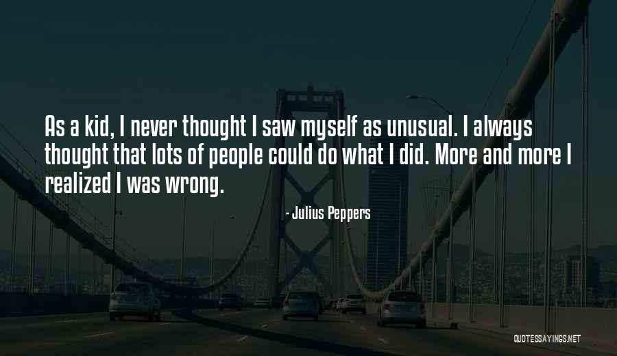Julius Peppers Quotes 256574 Julius Peppers Quotes 256574
