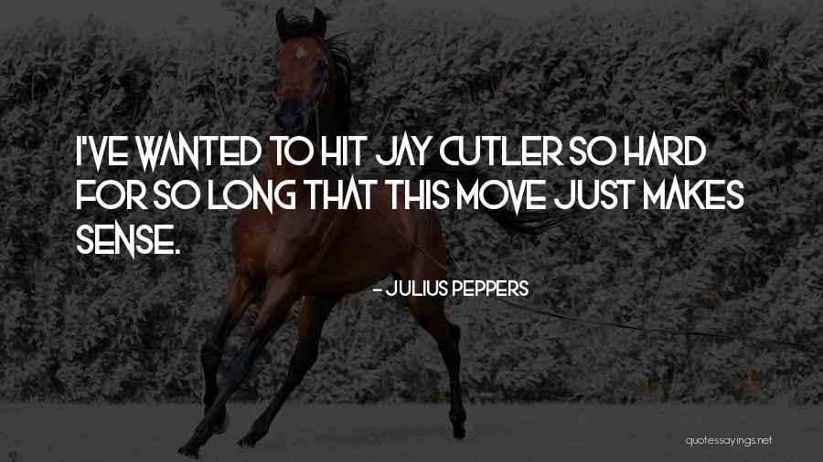 Julius Peppers Quotes 861304