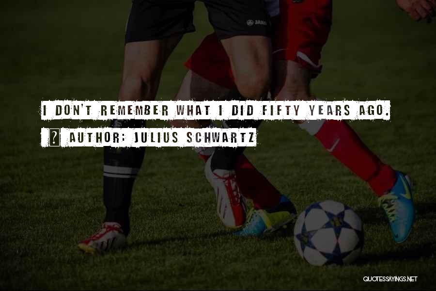 Julius Schwartz Quotes 156069