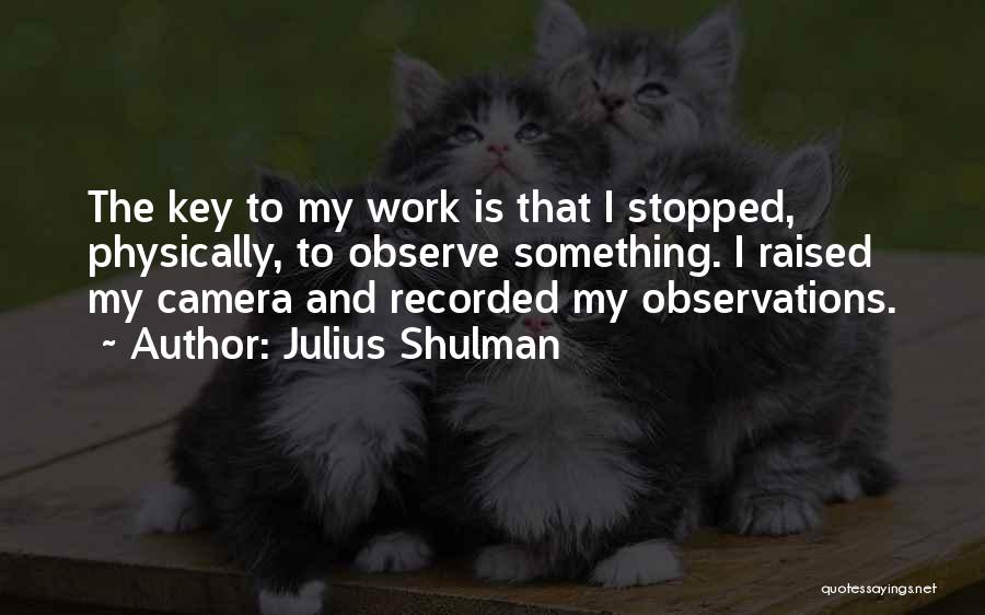 Julius Shulman Quotes 2222901