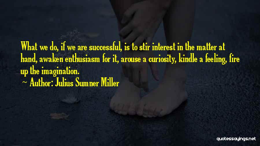 Julius Sumner Miller Quotes 2029212