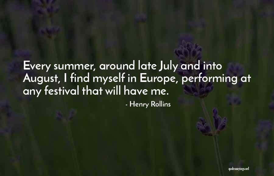 July And August Quotes By Henry Rollins July And August Quotes By Henry Rollins