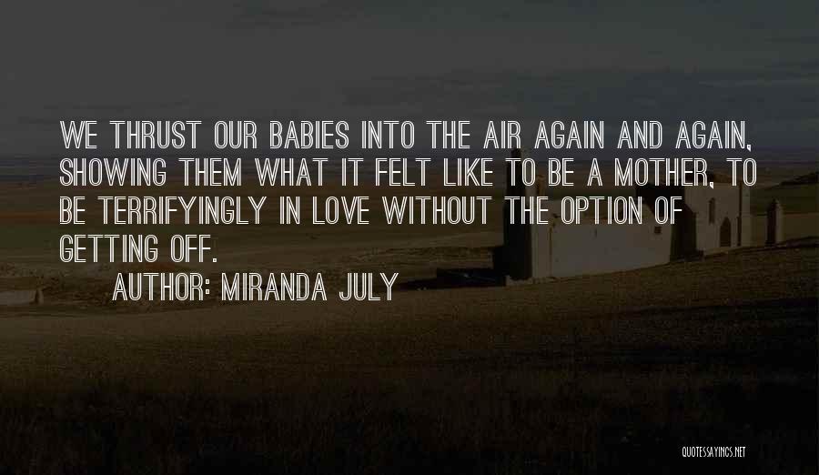 July Babies Quotes By Miranda July