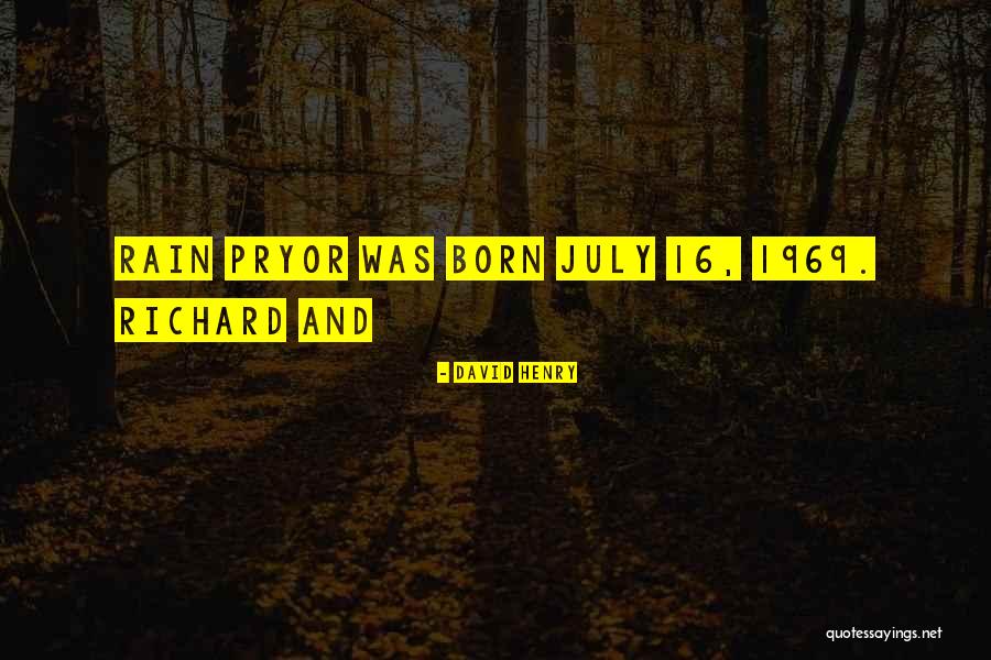 July Born Quotes By David Henry July Born Quotes By David Henry
