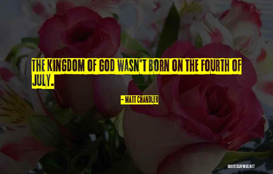 July Born Quotes By Matt Chandler July Born Quotes By Matt Chandler