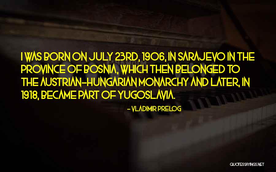 July Born Quotes By Vladimir Prelog July Born Quotes By Vladimir Prelog