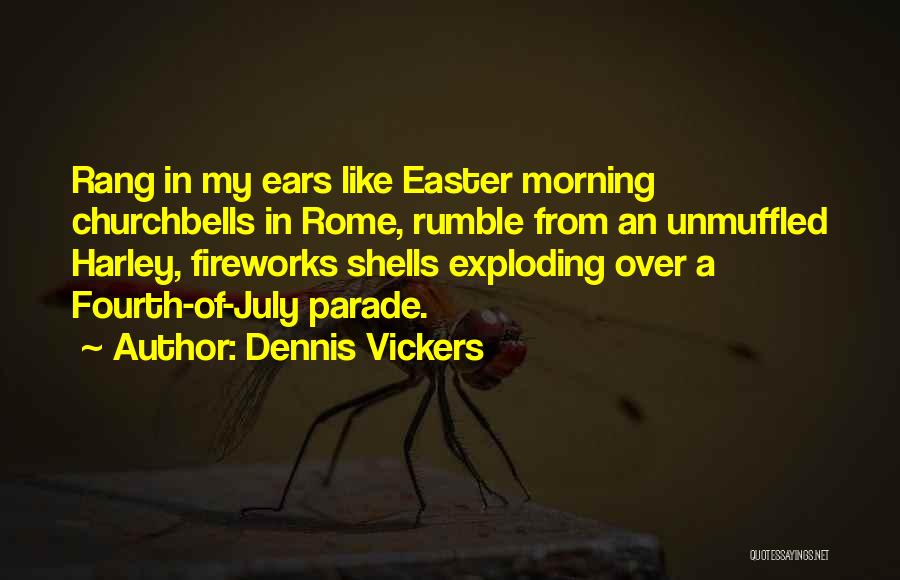 July Fourth Quotes By Dennis Vickers