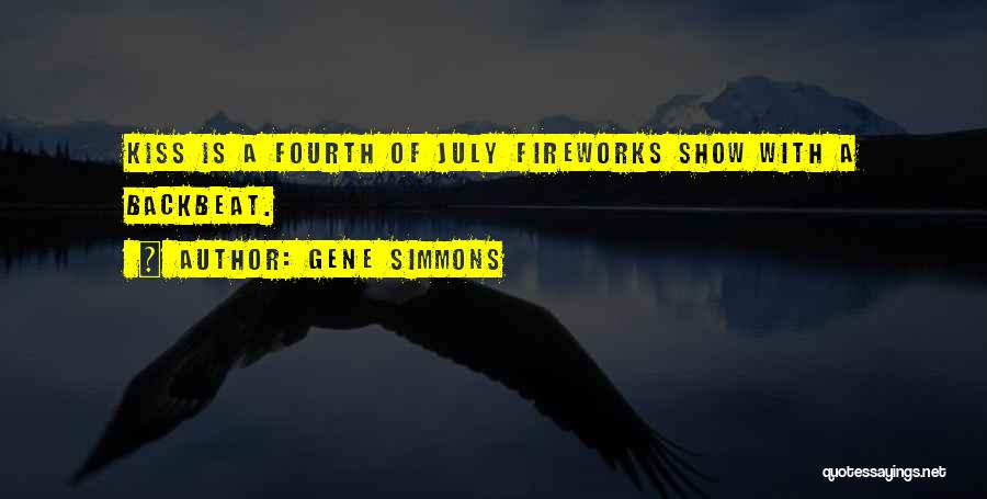 July Fourth Quotes By Gene Simmons