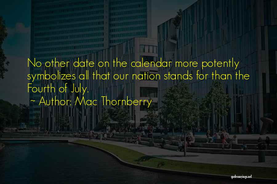 July Fourth Quotes By Mac Thornberry