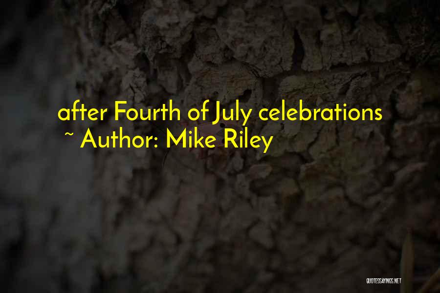 July Fourth Quotes By Mike Riley