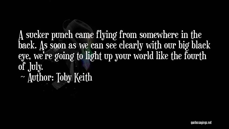 July Fourth Quotes By Toby Keith