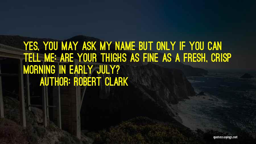 July Quotes By Robert Clark