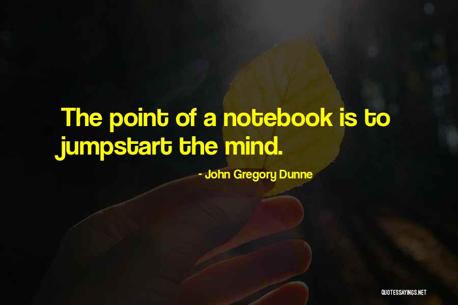 Jumalon Quotes By John Gregory Dunne Jumalon Quotes By John Gregory Dunne