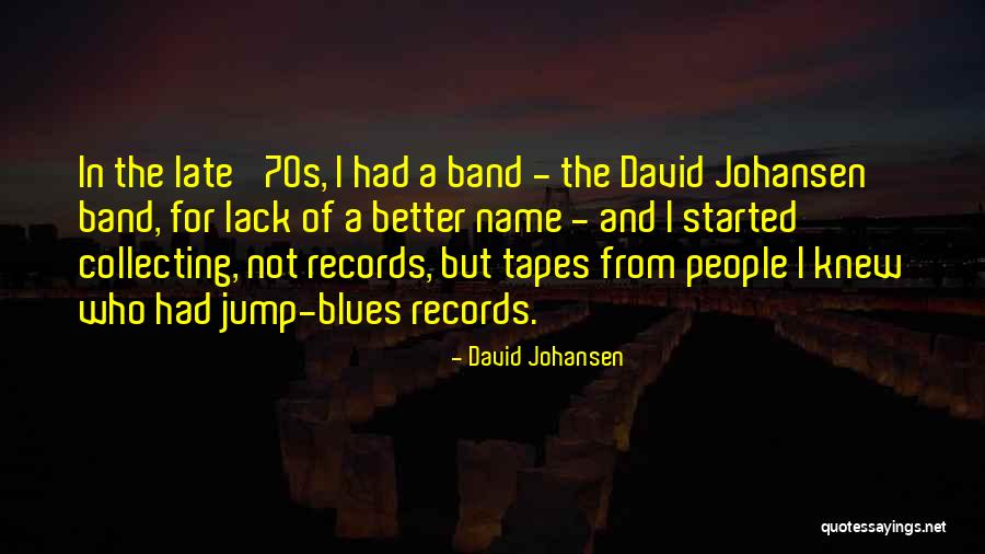Jump Band Quotes By David Johansen Jump Band Quotes By David Johansen