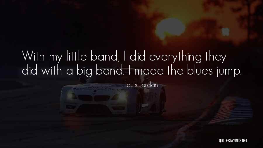 Jump Band Quotes By Louis Jordan Jump Band Quotes By Louis Jordan