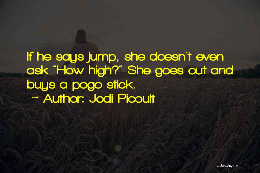 Jump How High Quotes By Jodi Picoult