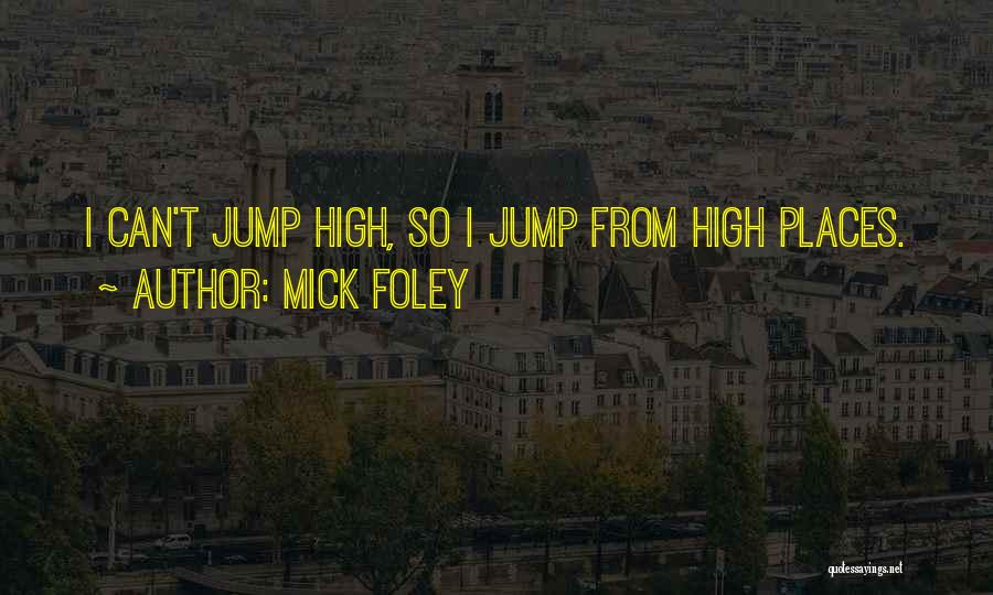 Jump How High Quotes By Mick Foley