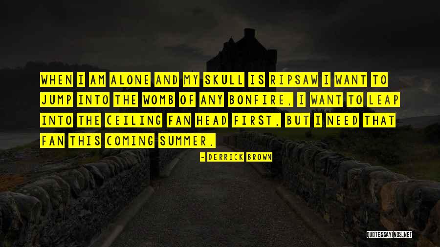 Jump In Head First Quotes By Derrick Brown Jump In Head First Quotes By Derrick Brown