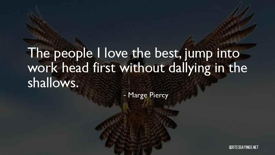Jump In Head First Quotes By Marge Piercy Jump In Head First Quotes By Marge Piercy