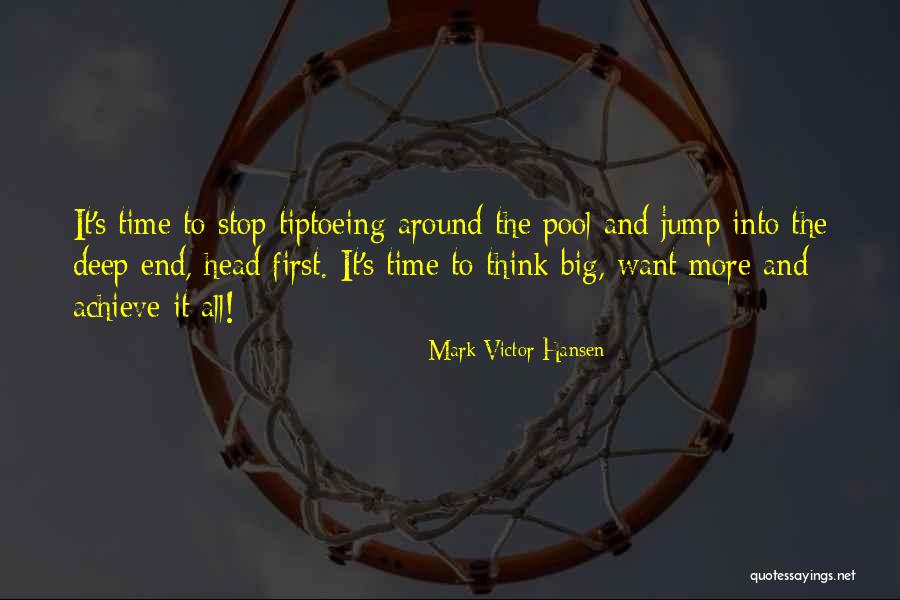 Jump In Head First Quotes By Mark Victor Hansen Jump In Head First Quotes By Mark Victor Hansen