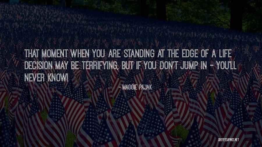 Jump Off The Edge Quotes By Maggie Pajak Jump Off The Edge Quotes By Maggie Pajak