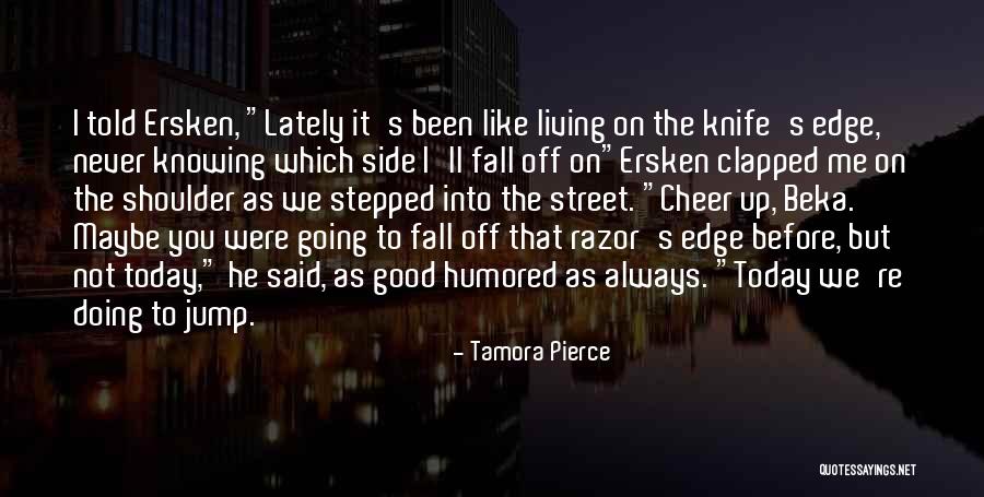 Jump Off The Edge Quotes By Tamora Pierce Jump Off The Edge Quotes By Tamora Pierce
