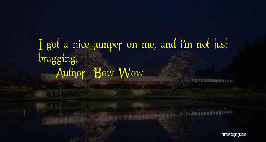 Jumper Quotes By Bow Wow