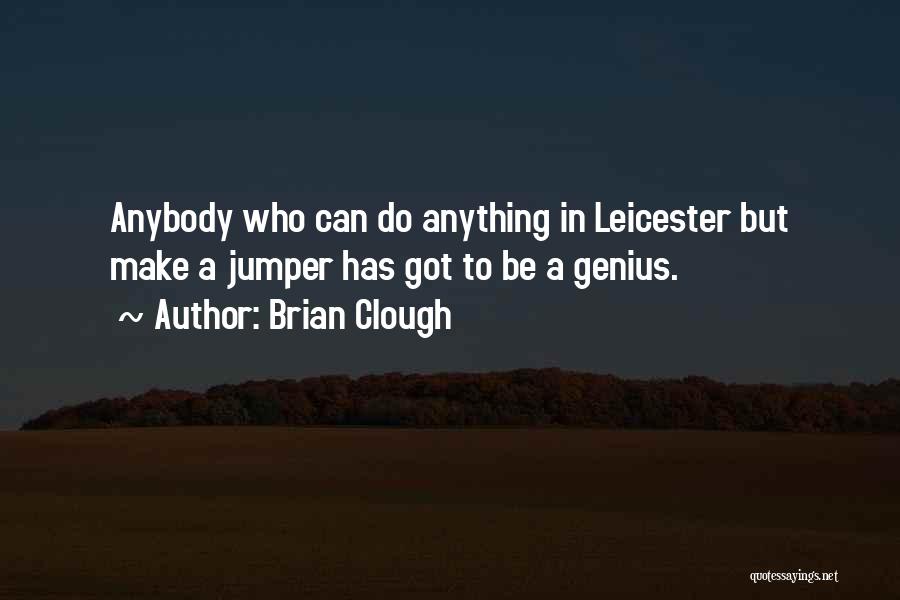 Jumper Quotes By Brian Clough