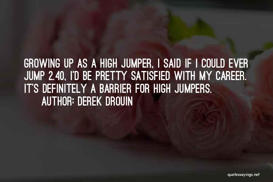 Jumper Quotes By Derek Drouin