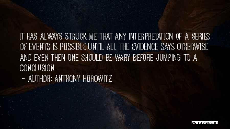 Jumping Conclusion Quotes By Anthony Horowitz