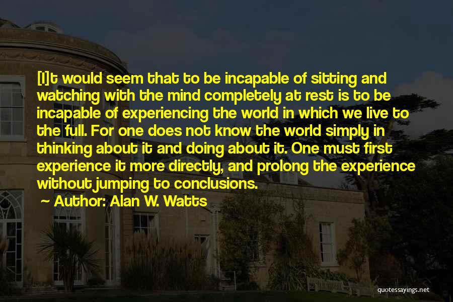 Jumping Conclusions Quotes By Alan W. Watts