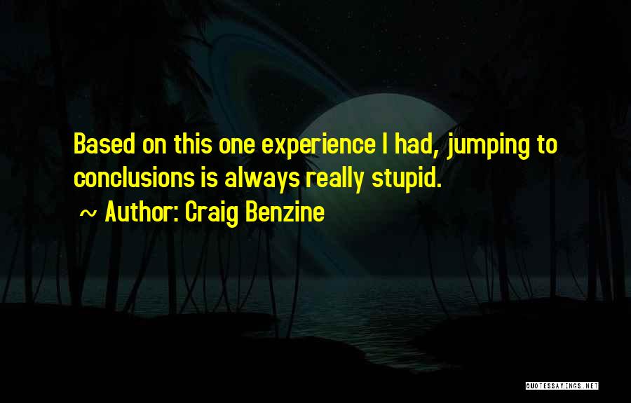 Jumping Conclusions Quotes By Craig Benzine