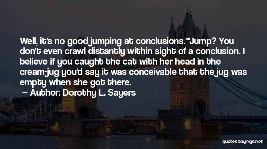 Jumping Conclusions Quotes By Dorothy L. Sayers