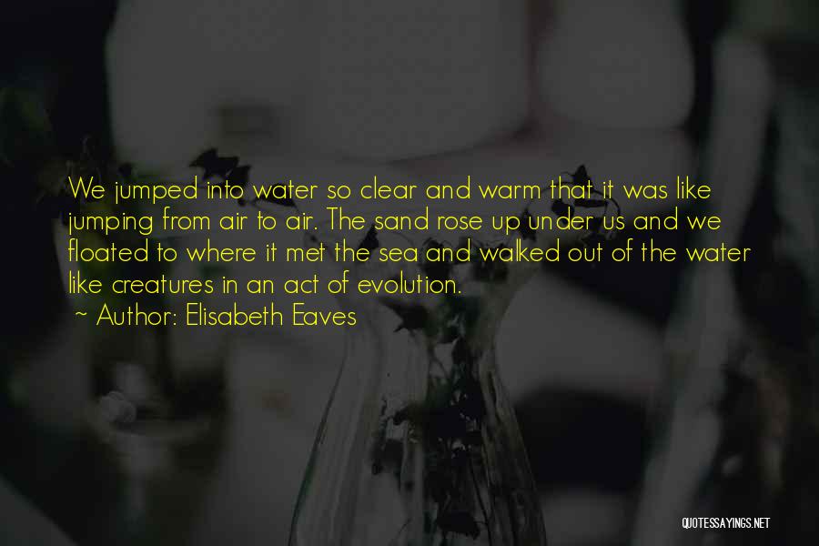 Jumping In The Water Quotes By Elisabeth Eaves
