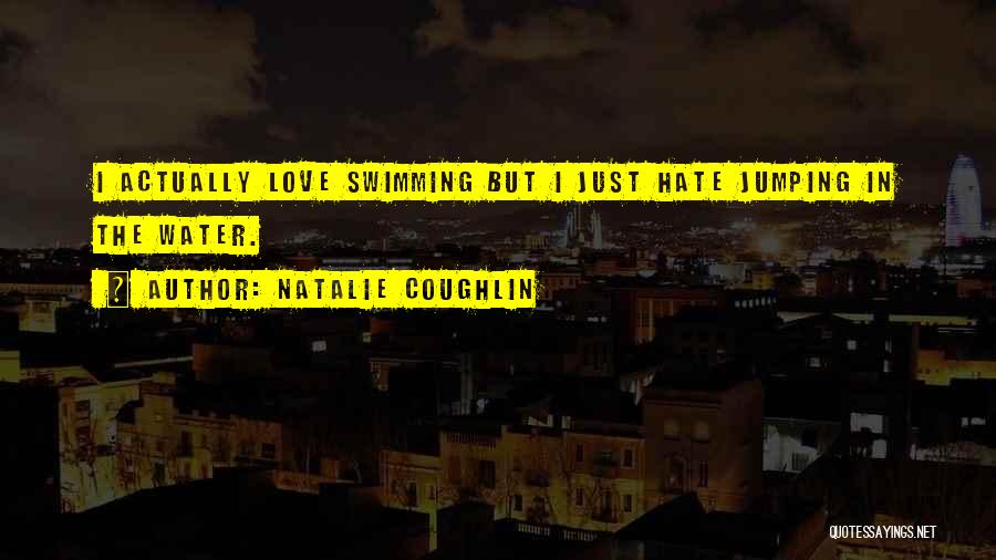 Jumping In The Water Quotes By Natalie Coughlin