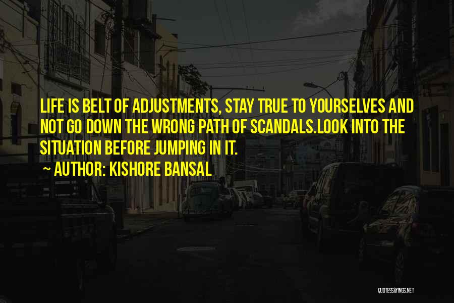 Jumping Into Life Quotes By Kishore Bansal