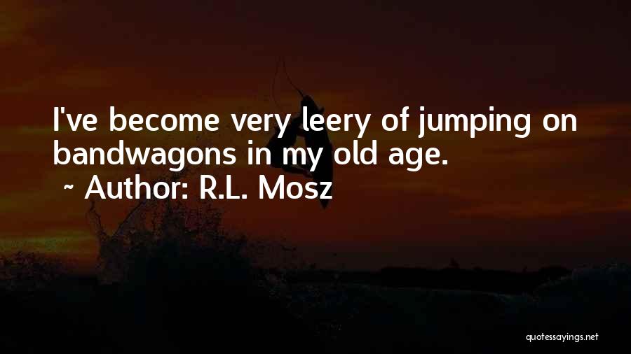 Jumping Into Life Quotes By R.L. Mosz