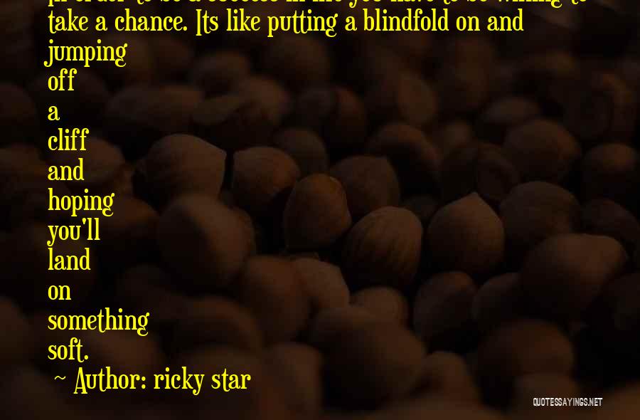 Jumping Into Life Quotes By Ricky Star