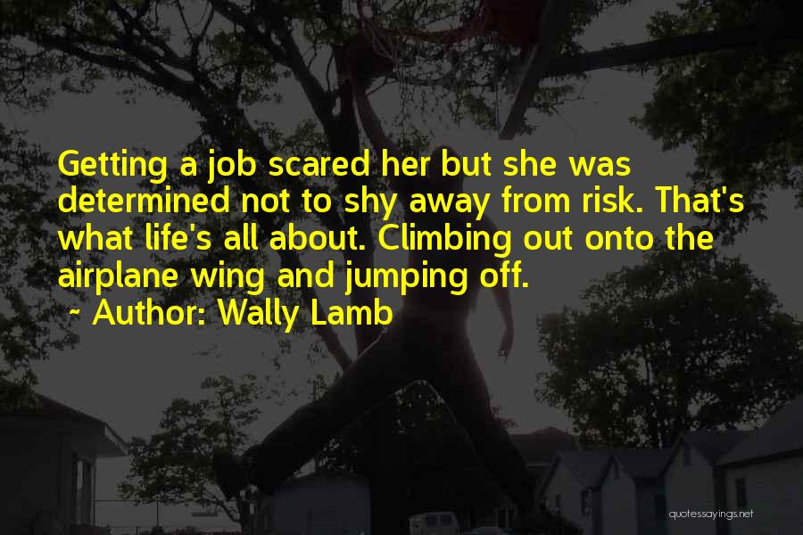 Jumping Into Life Quotes By Wally Lamb