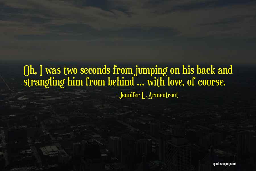 Jumping Into Love Quotes By Jennifer L. Armentrout Jumping Into Love Quotes By Jennifer L. Armentrout