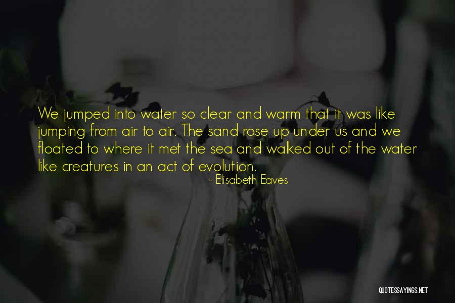 Jumping Into The Water Quotes By Elisabeth Eaves