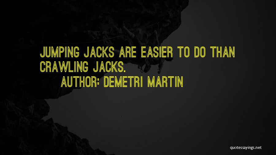 Jumping Jacks Quotes By Demetri Martin