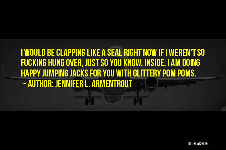 Jumping Jacks Quotes By Jennifer L. Armentrout