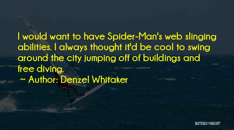 Jumping Off Swings Quotes By Denzel Whitaker