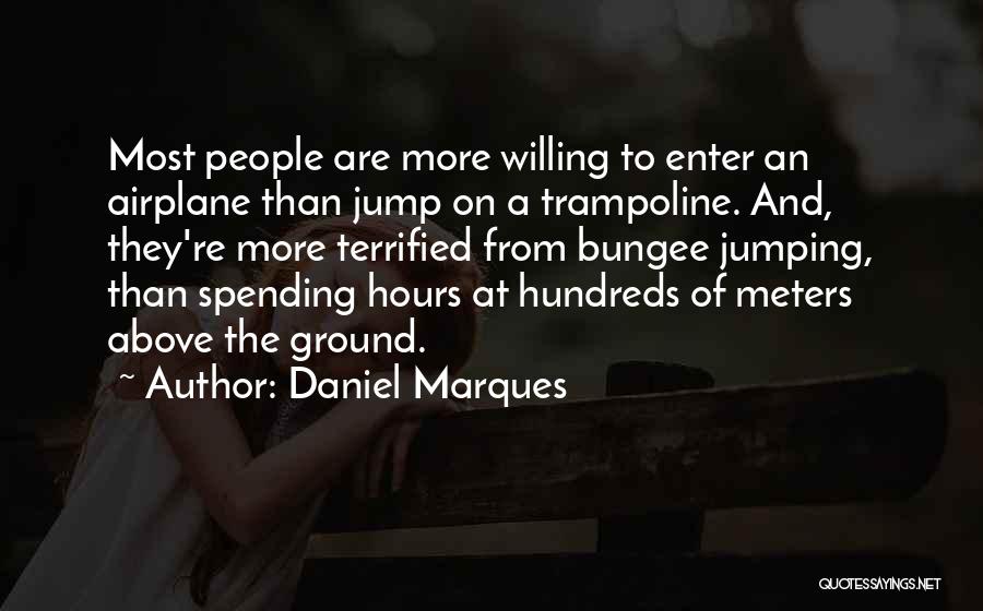 Jumping On A Trampoline Quotes By Daniel Marques